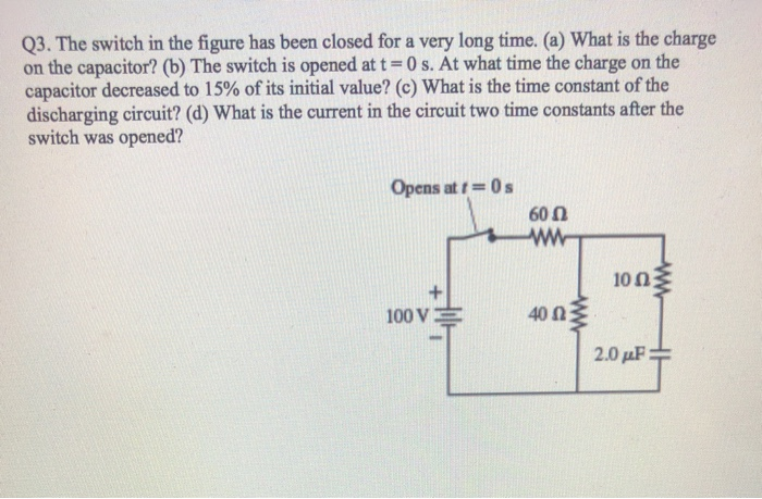 Solved Q3. The switch in the figure has been closed for a | Chegg.com