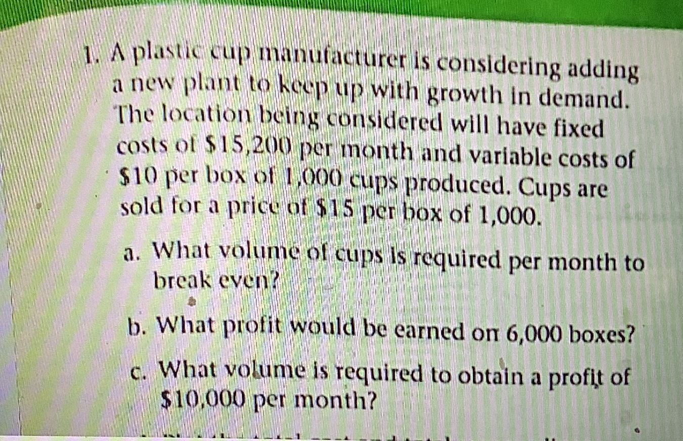 Solved A plastic cup manufacturer is considering adding a | Chegg.com