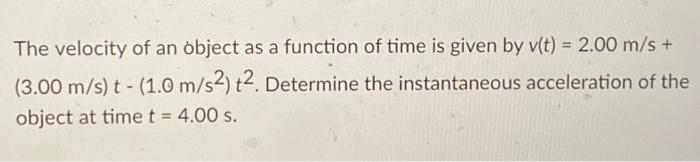 Solved The velocity of an object as a function of time is | Chegg.com