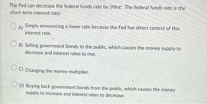 Solved The Fed can decrease the federal funds rate by (Hint: | Chegg.com
