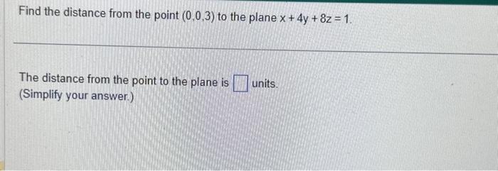 Solved Find the distance from the point (0,0,3) to the plane | Chegg.com
