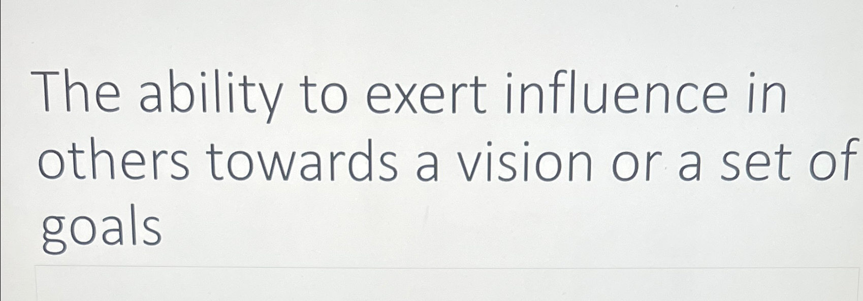 Solved The ability to exert influence in others towards a | Chegg.com