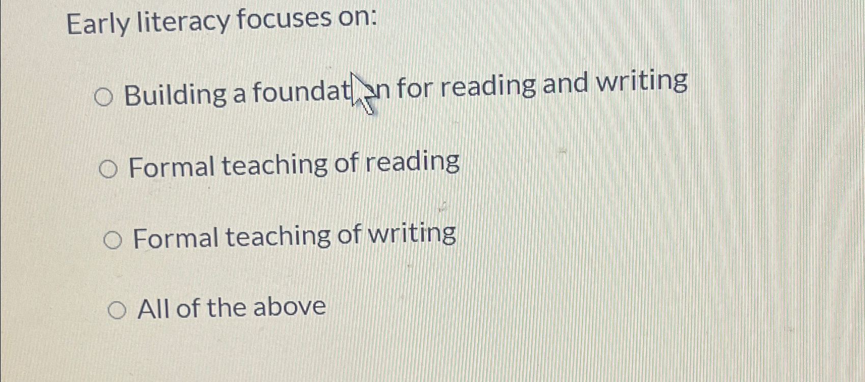 Solved Early literacy focuses on:Building a foundat for | Chegg.com