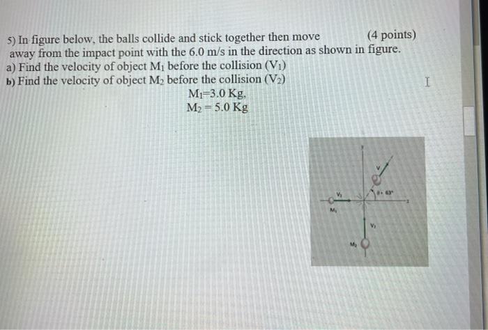Solved 5) In figure below, the balls collide and stick | Chegg.com
