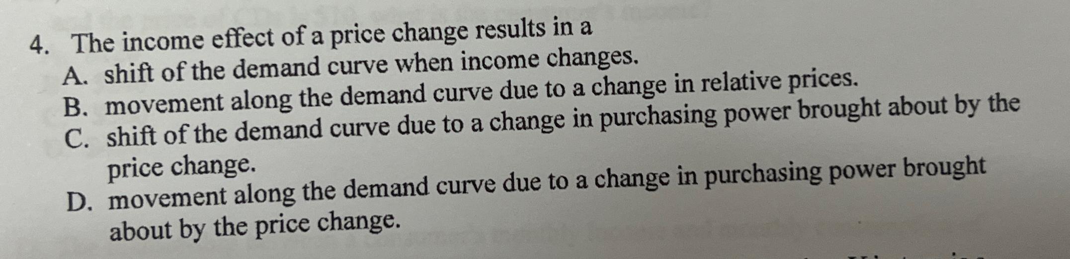 Solved The income effect of a price change results in aA. | Chegg.com
