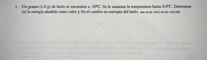 1. Un gramo \( (1.0 \mathrm{~g}) \) de hielo se encuentra \( \mathrm{a}-30^{\circ} \mathrm{C} \). Se le aumenta la temperatur