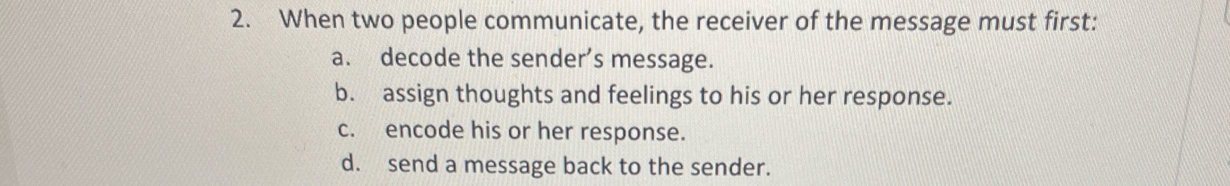 Solved When two people communicate, the receiver of the | Chegg.com