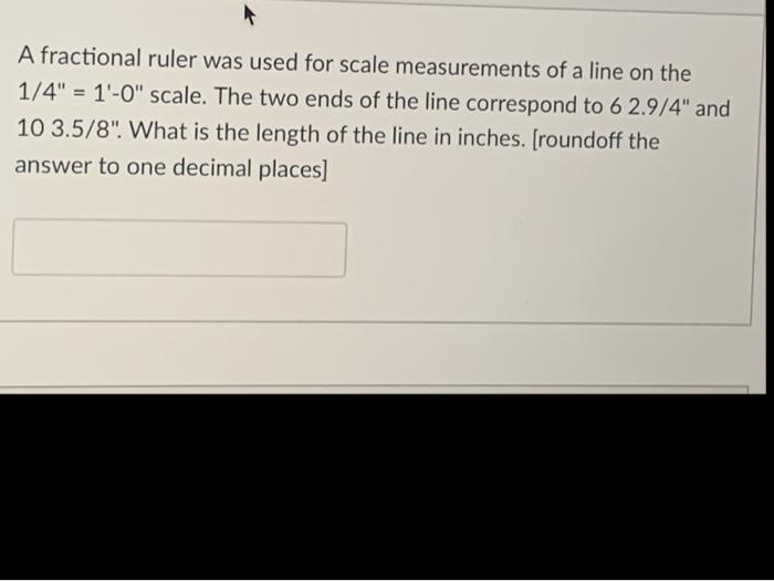 Solved A fractional ruler was used for scale measurements of | Chegg.com