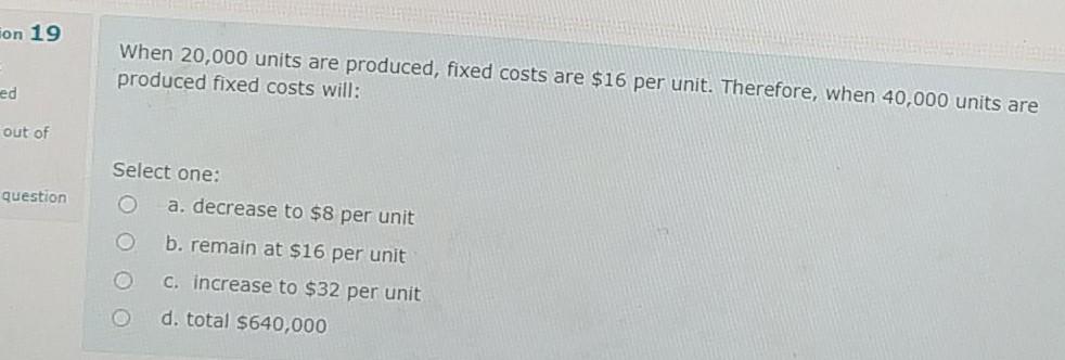 Solved con 19 When 20,000 units are produced, fixed costs | Chegg.com