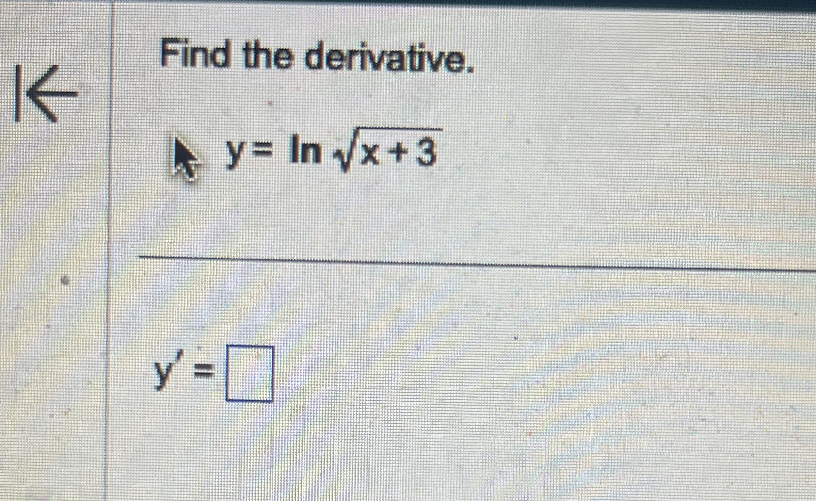 Solved Find the derivative.y=lnx+32y'= | Chegg.com