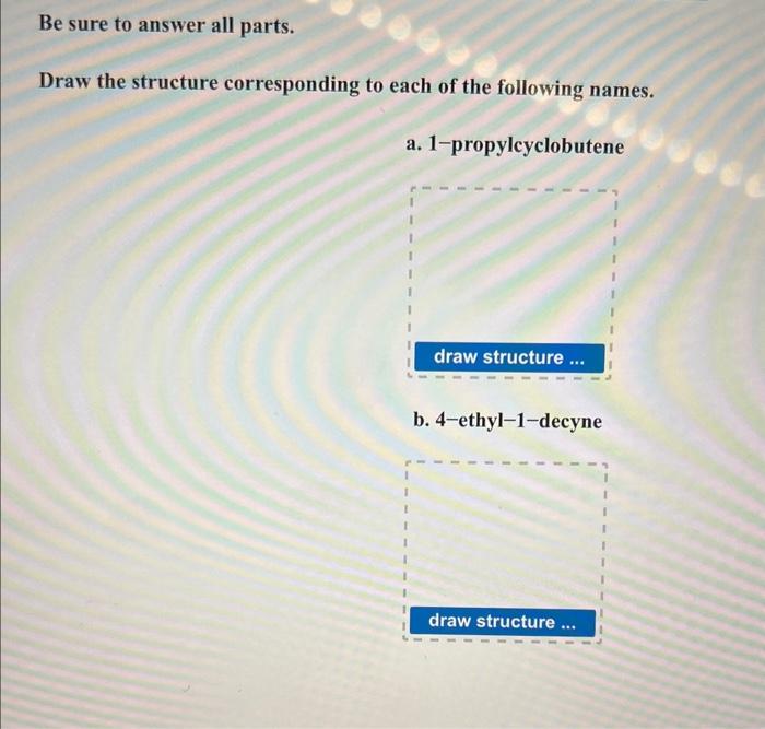 Solved Be sure to answer all parts. Draw the structure | Chegg.com