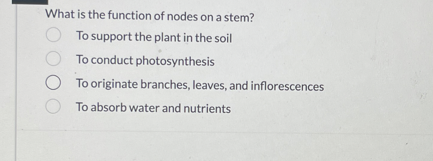 Solved What is the function of nodes on a stem?To support | Chegg.com