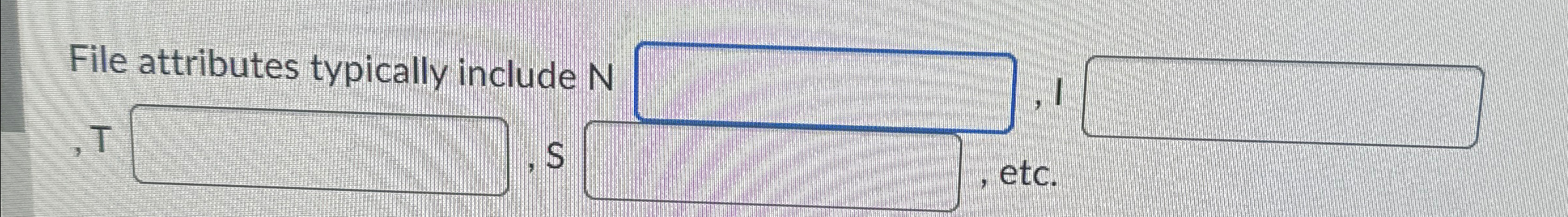 Solved File attributes typically include N , 1 , ﻿T | Chegg.com
