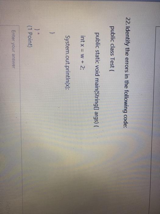 Solved 22. Identify the errors in the following code: public | Chegg.com