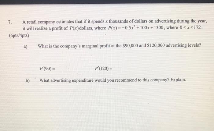 Solved 7. A retail company estimates that if it spends x | Chegg.com