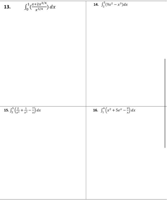 Solved 13. ∫01(x5/4x+2x3/4)dx 14. ∫23(9x2−x3)dx 15. | Chegg.com
