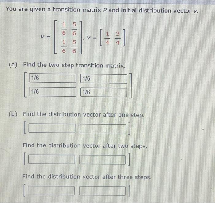 Solved You are given a transition matrix P and initial | Chegg.com