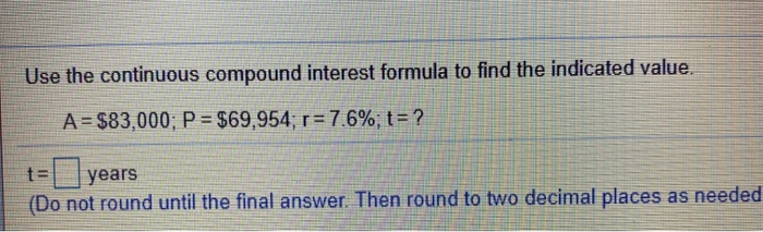 Solved Use the continuous compound interest formula to find | Chegg.com