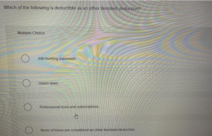 Solved Which of the following is deductible as an other | Chegg.com