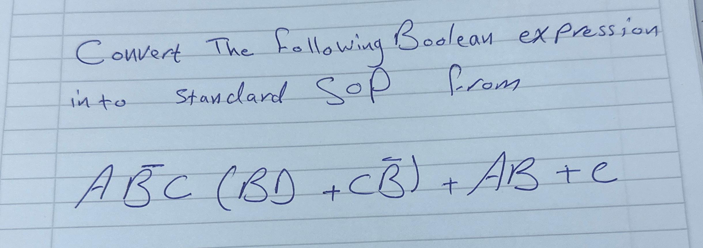 Solved Convert The Following Boolean Expression In To | Chegg.com