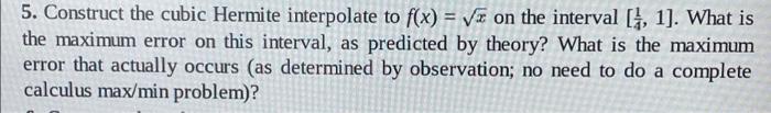 Solved 5. Construct the cubic Hermite interpolate to f(x) = | Chegg.com
