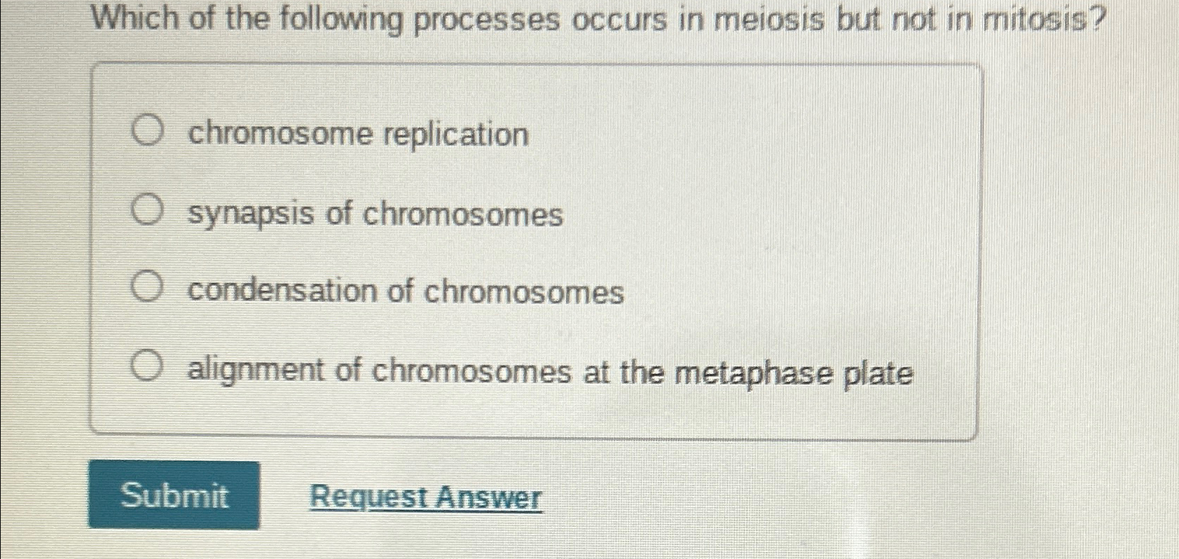 Solved Which of the following processes occurs in meiosis Biology Diagrams