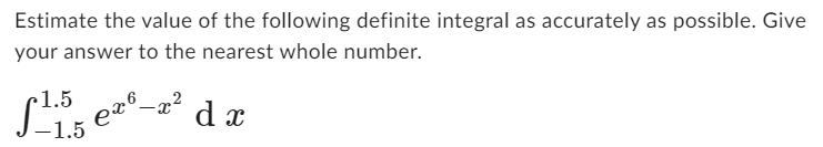 Solved Estimate the value of the following definite integral | Chegg.com