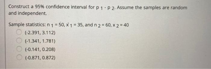 Solved Construct a 95% confidence interval for p 1 - P 2. | Chegg.com