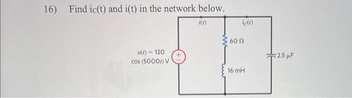 Solved 6) Find ic(t) and i(t) in the network below. | Chegg.com