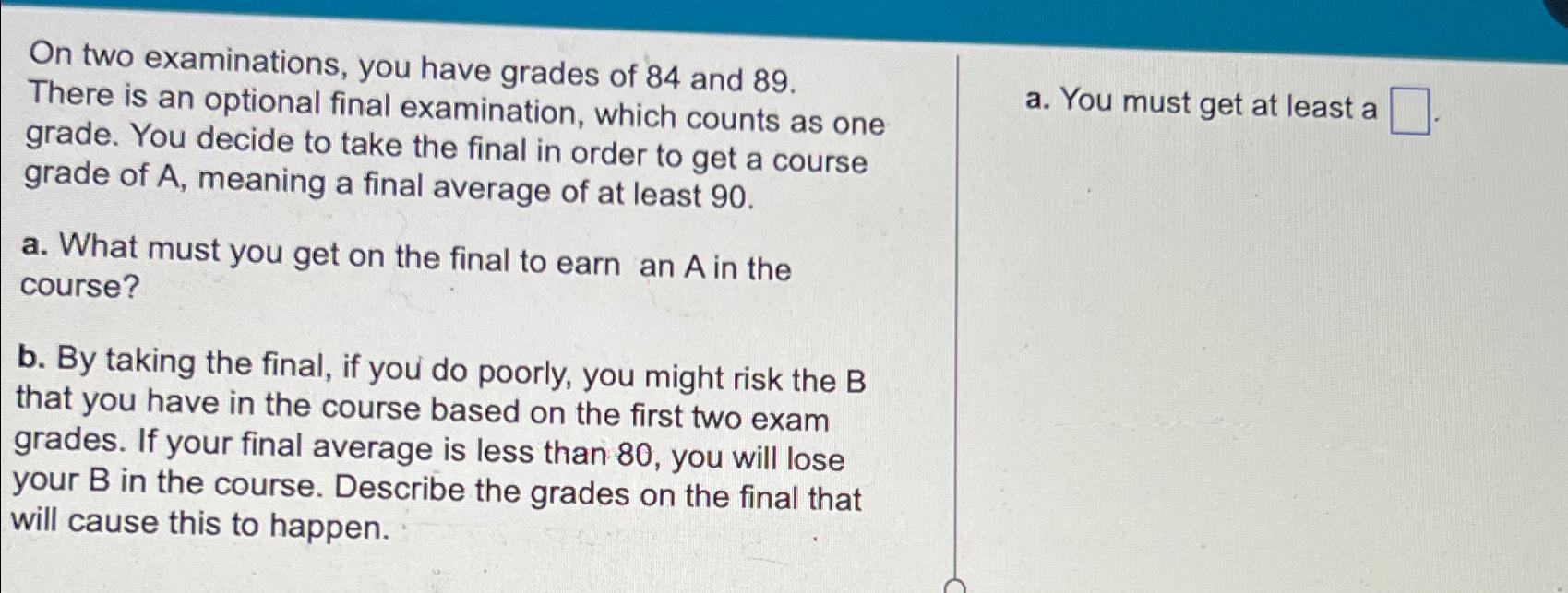 Solved On two examinations, you have grades of 84 ﻿and 89. | Chegg.com