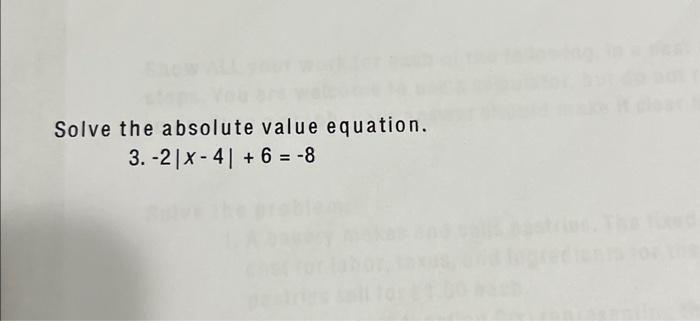 Solved Solve the absolute value equation. 3. −2∣x−4∣+6=−8 | Chegg.com