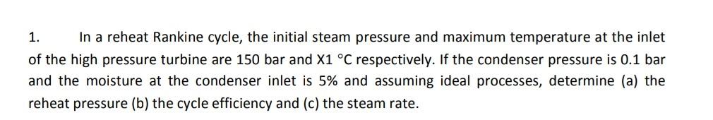 1. In a reheat Rankine cycle, the initial steam | Chegg.com