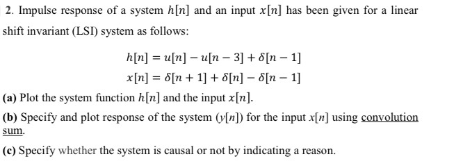 Solved 2. Impulse response of a system h[n] and an input | Chegg.com