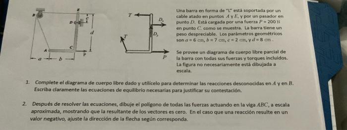 Una barra en forma de \( L \) esta soportada por un cable atado en puntos \( A \) y \( E \), y por un pasador en punto D.