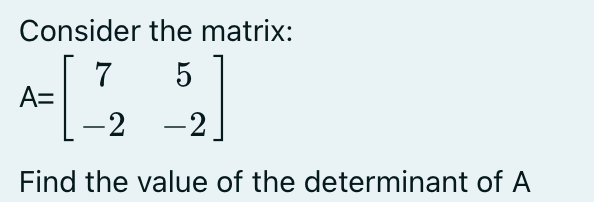 Solved Consider the matrix:A=[75-2-2]Find the value of the | Chegg.com