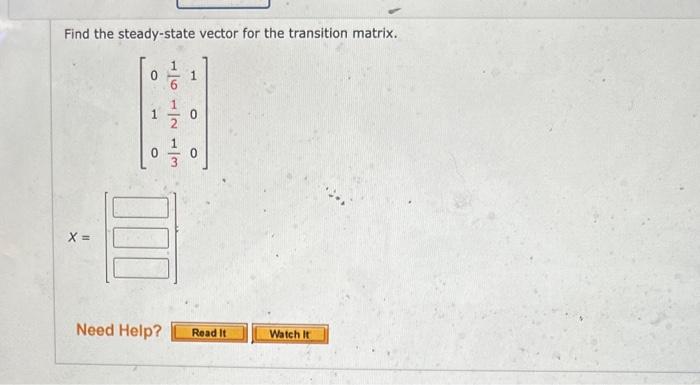 Solved Find the steady-state vector for the transition | Chegg.com