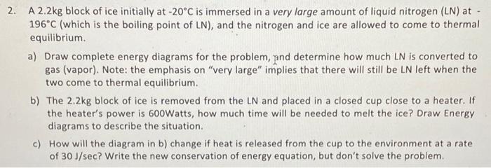 Solved 2. A 2.2kg Block Of Ice Initially At -20°C Is | Chegg.com