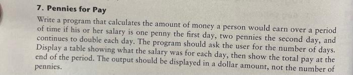 Solved 7. Pennies for Pay Write a program that calculates | Chegg.com