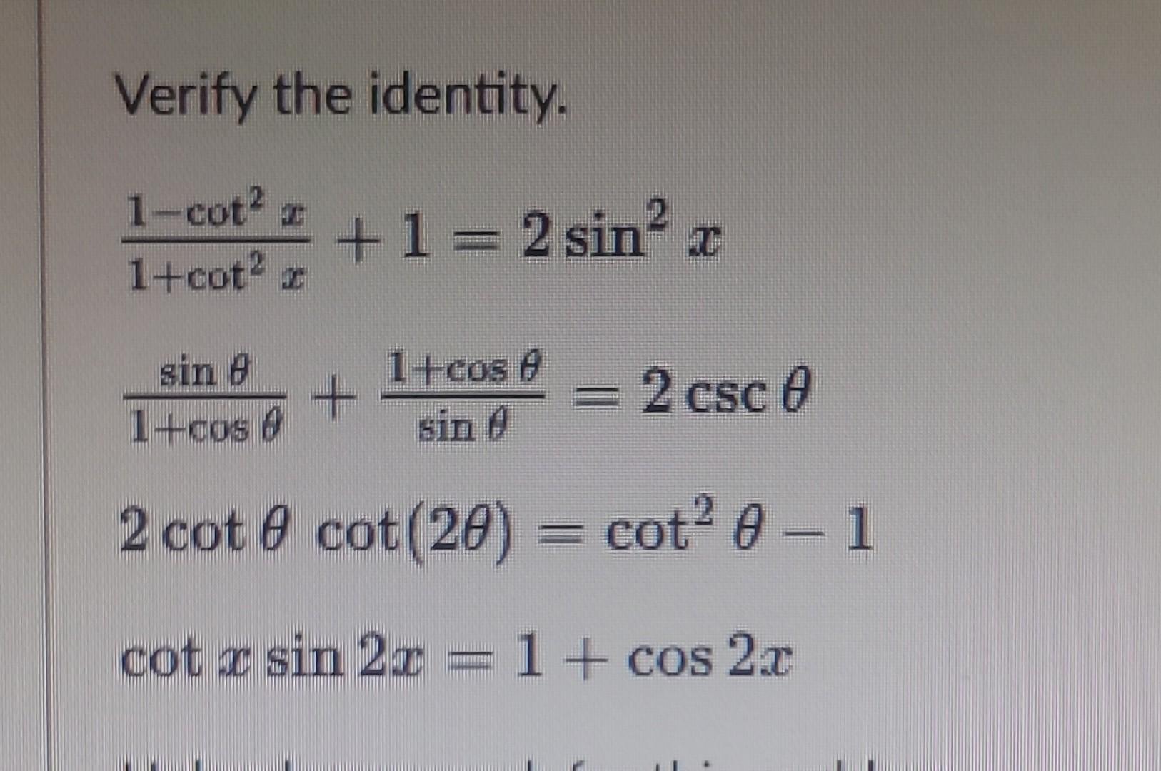 Verify the identity. \[ \begin{array}{l} \frac{1-\cot ^{2} x}{1+\cot ^{2} x}+1=2 \sin ^{2} x \\ \frac{\sin \theta}{1+\cos \th