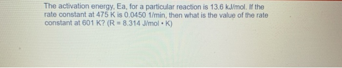 The Activation Energy For A Particular Reaction Is Chegg Com