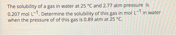 Solved The solubility of a gas in water at 25 °C and 2.77 | Chegg.com