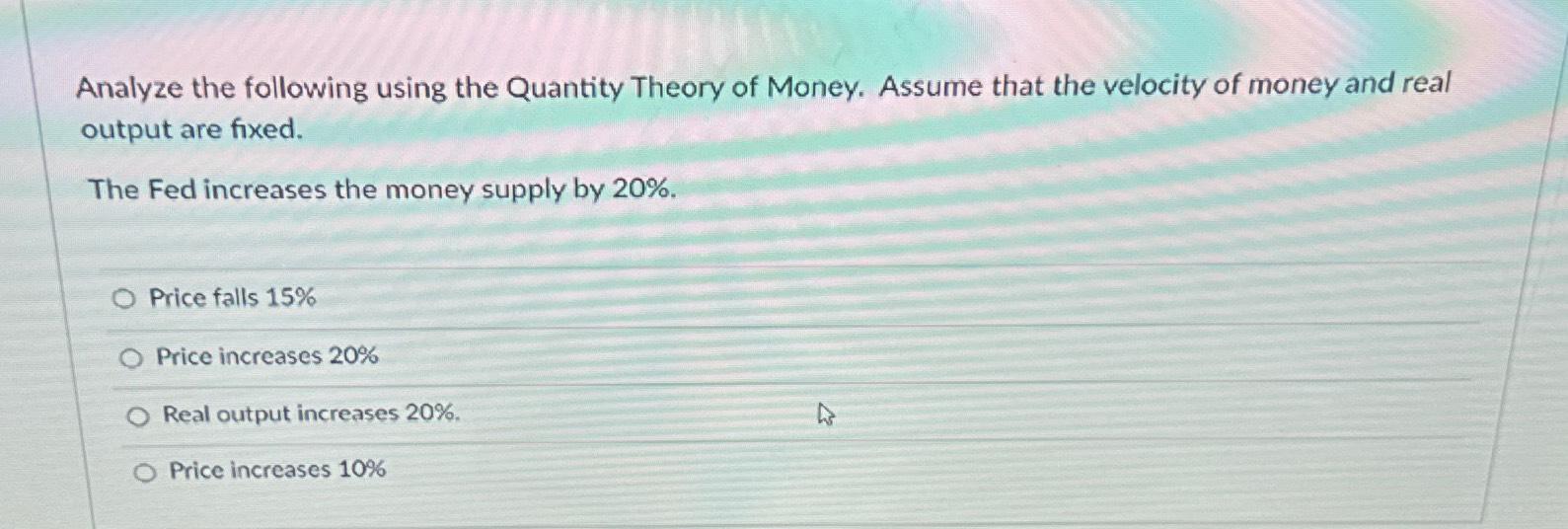 Solved Analyze the following using the Quantity Theory of | Chegg.com