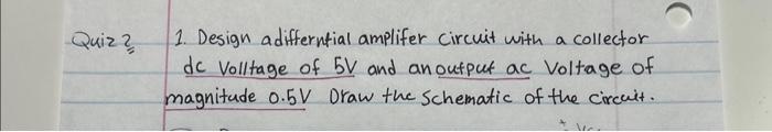 Solved 1. Design a differential amplifier circuit with a | Chegg.com