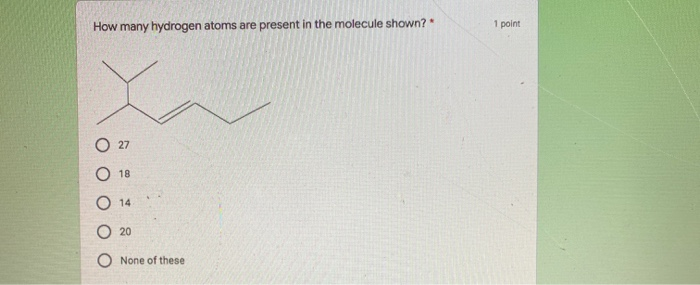 Solved How many hydrogen atoms are present in the molecule | Chegg.com