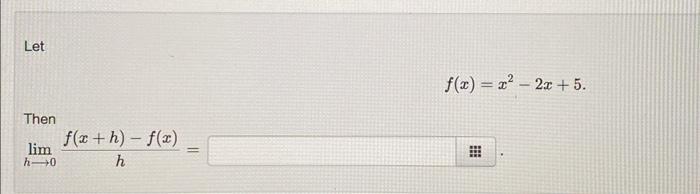 Solved Let F X X2−2x 5 Then Limh→0hf X H −f X