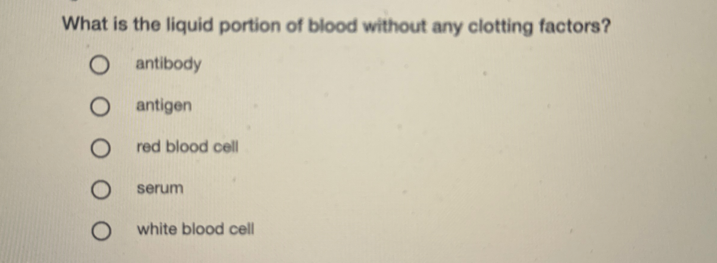 Solved What is the liquid portion of blood without any