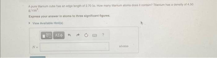 Solved A pure titanium cube has an edge length of 2.70 in. | Chegg.com