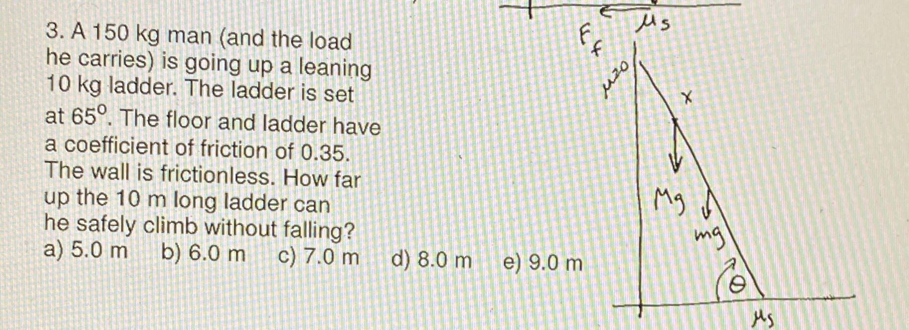 [Solved]: A 150 kg man (and the load he carries) is going up