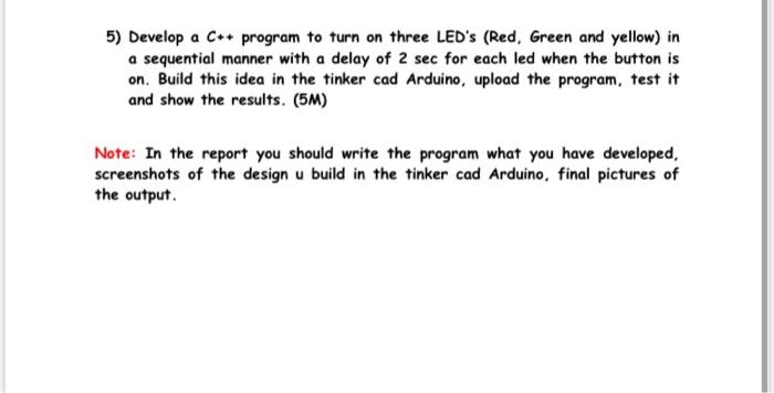 Solved 5) Develop a C++ program to turn on three LED's (Red, | Chegg.com