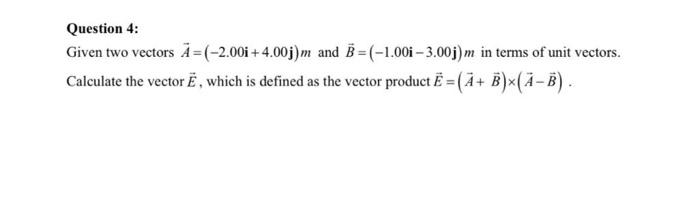 Solved Question 4 Given Two Vectors A 2 00i 4 00j M A Chegg Com